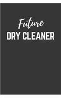 Future Dry Cleaner Notebook: Lined Journal (Gift for Aspiring Dry Cleaner), 120 Pages, 6 x 9, Matte Finish