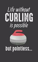 Life without Curling Is Possible But Pointless