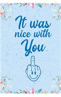it was nice with you!