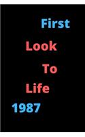 First Look To Life 1987 Notebook Birthday Gift For Women, Men, Boss, Coworkers, Colleagues, Students, Friends, Lined Notebook / Journal Gift, 120 Pages, 6x9, Soft Cover, Matte Finish