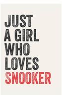 Just A Girl Who Loves Snooker for Snooker lovers Snooker Gifts A beautiful: Lined Notebook / Journal Gift,, 120 Pages, 6 x 9 inches, Personal Diary, Snooker Obsessed, Snooker Hobby, Snooker Lover, Personalized Journal, Custo