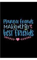 Planner Friends Make the best Friends