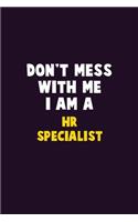 Don't Mess With Me, I Am A HR specialist: 6X9 Career Pride 120 pages Writing Notebooks