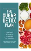 The Sugar Detox Plan - The Essential 3-Step Plan for Breaking Your Sugar Habit