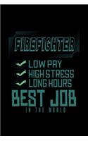 Firefighter: Low pay, high stress, long hours. Best job in the world: Notebook - Journal - Diary - 110 Lined pages - 6 x 9 in - 15.24 x 22.86 cm - Doodle Book - 