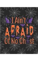 I Ain't Afraid of no Ghost: JOURNAL / NOTEBOOK: with a black background Blank Wide Lined Halloween Inspired Designed Notebook that can be used as a party planner, organizer, di