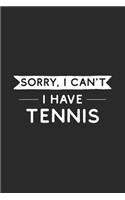 Sorry I Can't I Have Tennis