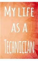 My Life as a Technician: The perfect gift for the professional in your life - 119 page lined journal