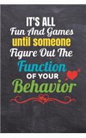 Its All Fun And Games Until Someone Figures Out The Function Of Your Behavior