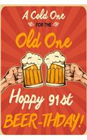 A Cold One For The Old One Hoppy 91st Beer-thday