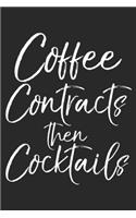 Coffee Contracts then Cocktails: Coffee Contracts then Cocktails Fun Cute Realtor Journal/Notebook Blank Lined Ruled 6x9 100 Pages