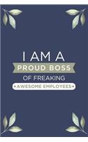 I am a Proud Boss of Freaking Awesome Employees: Blank Lined Journal/Notebook