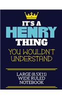 It's A Henry Thing You Wouldn't Understand Large (8.5x11) Wide Ruled Notebook: A cute book to write in for any book lovers, doodle writers and budding authors!