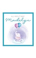 All About Baby Madelyn: The Perfect Personalized Keepsake Journal for Baby's First Year - Great Baby Shower Gift [Soft Baby Elephant]