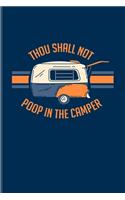 Thou Shall Not Poop In The Camper: Camper Van & Outdoor Family Life Undated Planner - Weekly & Monthly No Year Pocket Calendar - Medium 6x9 Softcover - For Camping Essentials & Usa Ca