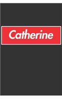 Catherine: Catherine Planner Calendar Notebook Journal, Personal Named Firstname Or Surname For Someone Called Catherine For Christmas Or Birthdays This Makes 