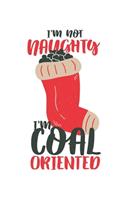 I'm Not Naughty I'm Coal Oriented