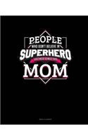 People Who Don't Believe In Superheroes Just Need To Meet This Mom