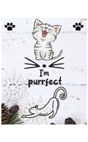 I'm Purrfect: Funny Notebook for Cat Lovers - Crazy Cat Lady Journal for Women - Cat Composition book for Who Really Love Cats