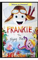 Frankie the Flying Fish Book 1 In Spanish