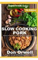 Slow Cooking Pork: Over 65 Low Carb Slow Cooker Pork Recipes with Antioxidants and Phytochemicals(7 Low Carb Slow Cooking Pork)