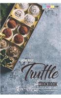 Homemade Truffle Cookbook: Techniques and Recipes for Homemade Truffles