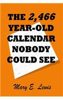 The 2,466 Year-Old Calendar Nobody Could See