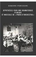 Hypothèses pour une dramaturgie filmique et musicale de "Prova d'Orchestra"