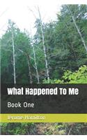 What Happened to Me