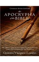 The Apocrypha of the Bible: The History of the Ancient Apocryphal Texts Left Out of the Old Testament and New Testament