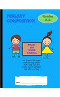 Primary Draw and Write Composition Journal Grades K-2: Boy and Girl with drawing space and ruled lines for story writing and practicing the alphabet 7.44 x 9.69, 60 sheets, 120 pages, for primary grade s