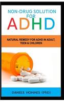 Non-Drugs Solution for ADHD: Natural Remedy for ADHD in Adult, Teen and Children
