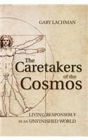 Caretakers of the Cosmos: Living Responsibly in an Unfinished World