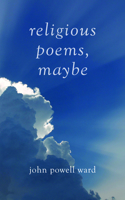 Religious Poems, Maybe