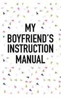My Boyfriend's Instruction Manual: A Matte 6x9 Inch Softcover Journal Notebook with 120 Blank Lined Pages and a Funny Sarcastic Cover Slogan