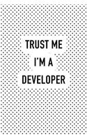 Trust Me I'm a Developer: A 6x9 Inch Matte Softcover Journal Notebook with 120 Blank Lined Pages and a Funny Programmer Cover Slogan