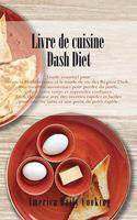 Livre de cuisine Dash Diet: Guide essentiel pour vivre la Méditerranée et le mode de vie des Régime Dash. Des recettes savoureuses pour perdre du poids, guérir votre corps et r