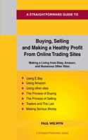 A Straightforward Guide To Buying, Selling And Making A Healthy Living From Online Trading Sites