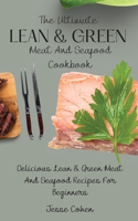 Ultimate Lean & Green Meat And Seafood Cookbook