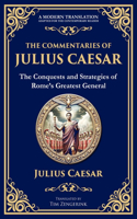 The Commentaries of Julius Caesar: The Conquests and Strategies of Rome's Greatest General