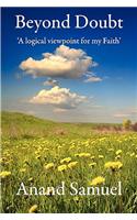 Beyond Doubt - a Logical Viewpoint for My Faith