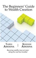 The Beginners' Guide to Wealth Creation