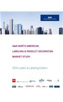 Awa North American Labeling & Product Decoration Market Study: 2014 Labels & Labeling Edition