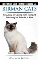 Birman Cats - The Owner's Guide from Kitten to Old Age - Buying, Caring For, Grooming, Health, Training, and Understanding Your Birman Cat or Kitten