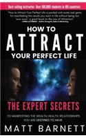 How to Attract Your Perfect Life