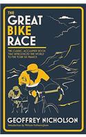 The Great Bike Race: The Classic, Acclaimed Book That Introduced a Nation to the Tour de France
