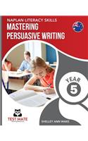 NAPLAN LITERACY SKILLS Mastering Persuasive Writing Year 5