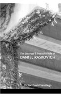 Strange & Beautiful Life of DANIEL RASKOVICH
