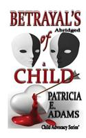 Betrayal's of a Child (Abridged)