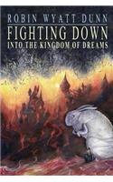 Fighting Down Into the Kingdom of Dreams
